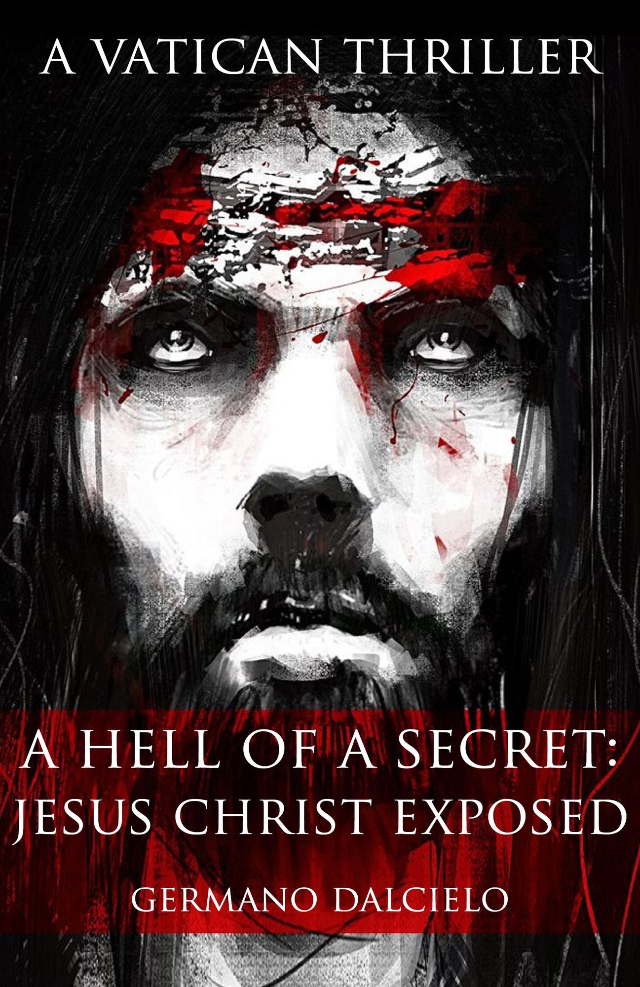 A Hell Of A Secret: Jesus Christ Exposed (A Vatican Thriller)