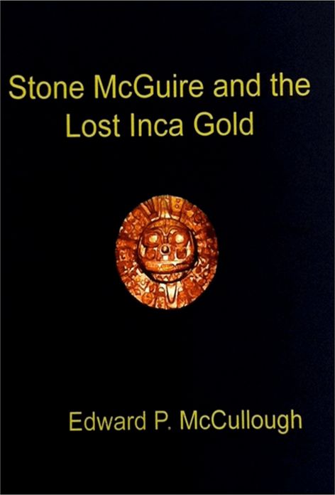 Stone McGuire and the Lost Inca Gold