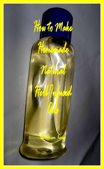 How to Make Homemade Handmade Natural Herb Infused Oils