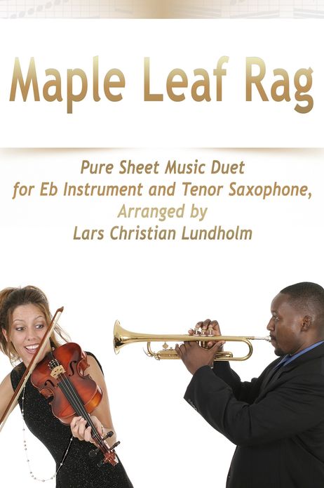 Maple Leaf Rag Pure Sheet Music Duet for Eb Instrument and Tenor Saxophone, Arranged by Lars Christian Lundholm