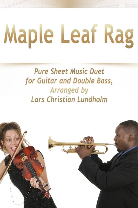Maple Leaf Rag Pure Sheet Music Duet for Guitar and Double Bass, Arranged by Lars Christian Lundholm