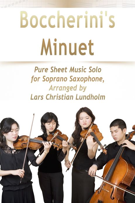 Boccherini's Minuet Pure Sheet Music Solo for Soprano Saxophone, Arranged by Lars Christian Lundholm