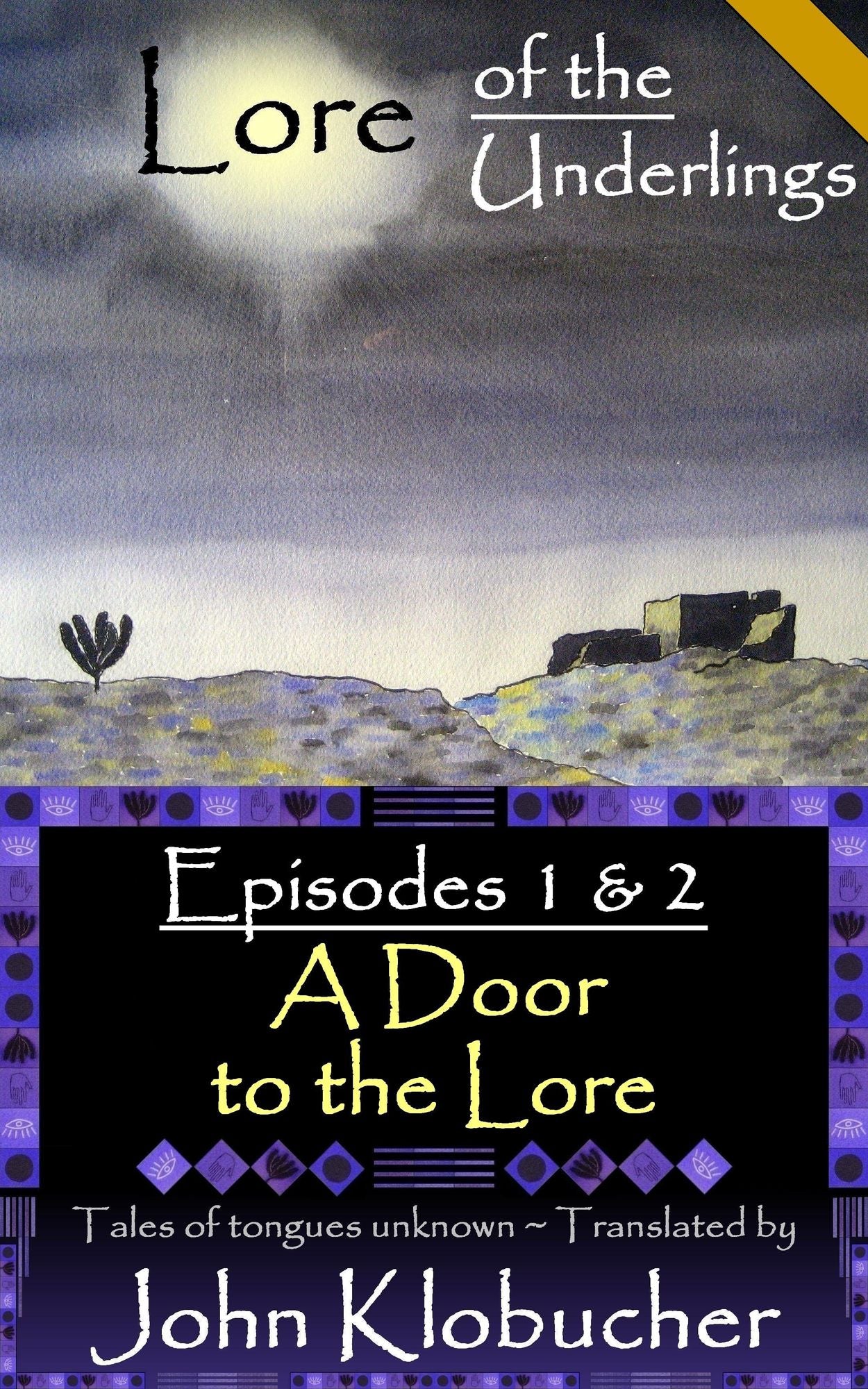 Lore of the Underlings: Episodes 1 & 2 ~ A Door to the Lore
