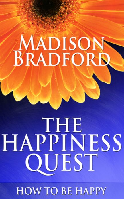 The Happiness Quest: How to Be Happy