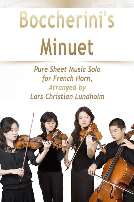 Boccherini's Minuet Pure Sheet Music Solo for French Horn, Arranged by Lars Christian Lundholm