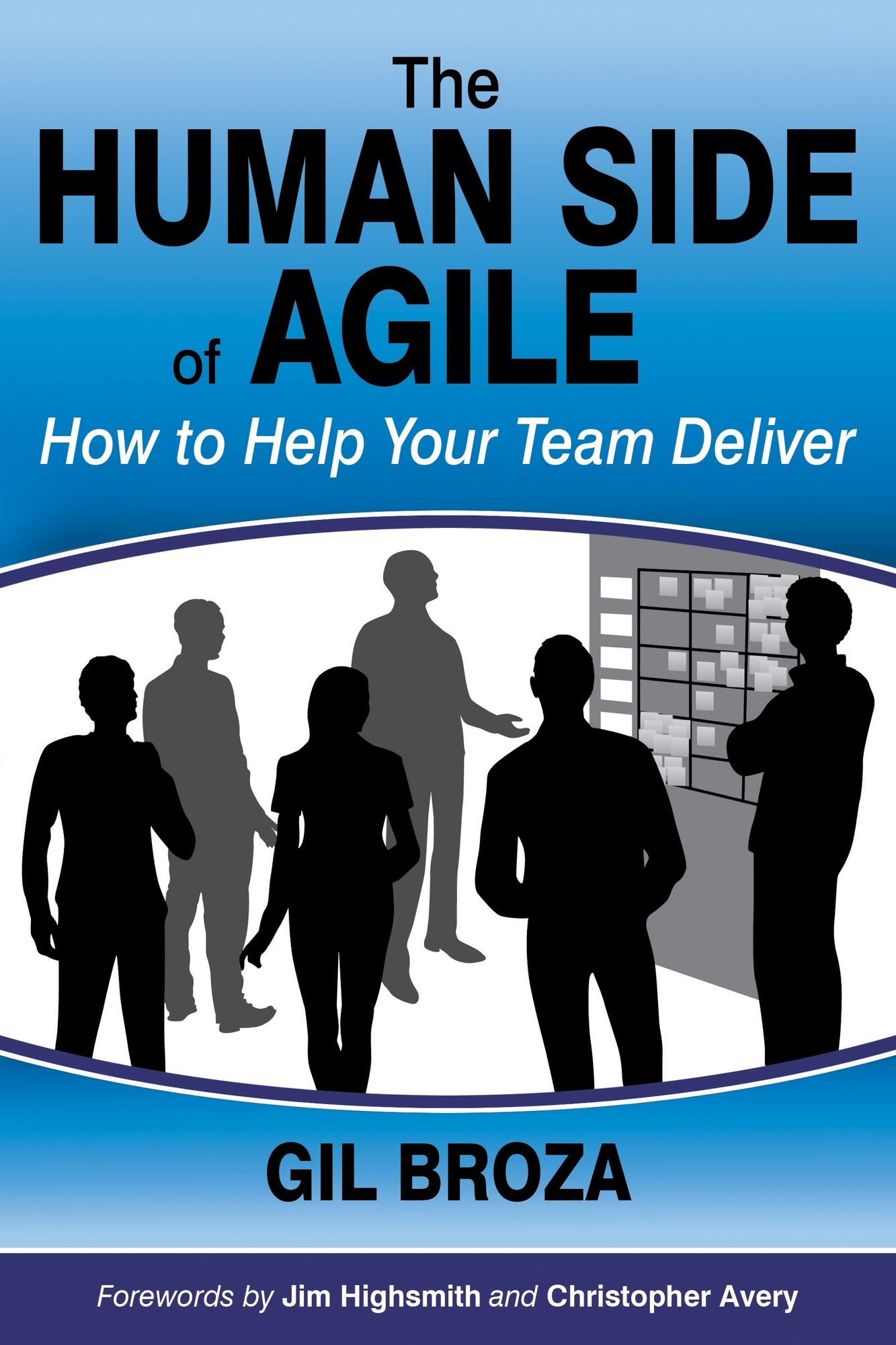 The Human Side of Agile: How to Help Your Team Deliver