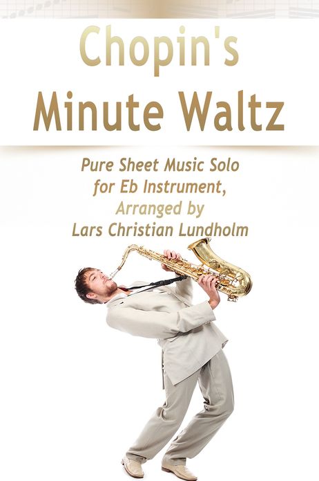 Chopin's Minute Waltz Pure Sheet Music Solo for Eb Instrument, Arranged by Lars Christian Lundholm