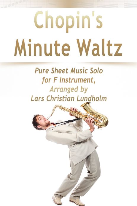 Chopin's Minute Waltz Pure Sheet Music Solo for F Instrument, Arranged by Lars Christian Lundholm