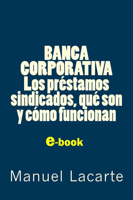 Banca Corporativa. Los Préstamos Sindicados, qué son y cómo funcionan