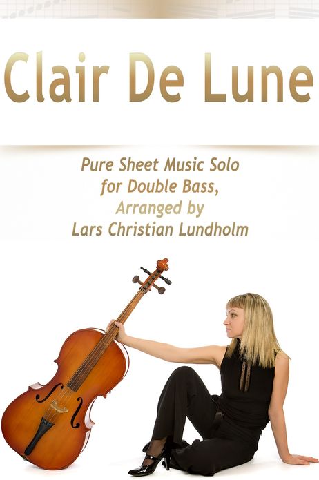 Clair De Lune Pure Sheet Music Solo for Double Bass, Arranged by Lars Christian Lundholm