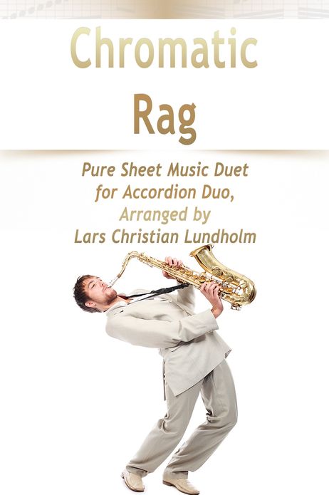 Chromatic Rag Pure Sheet Music Duet for Accordion Duo, Arranged by Lars Christian Lundholm