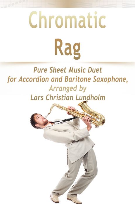 Chromatic Rag Pure Sheet Music Duet for Accordion and Baritone Saxophone, Arranged by Lars Christian Lundholm