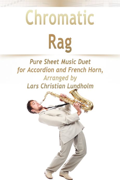 Chromatic Rag Pure Sheet Music Duet for Accordion and French Horn, Arranged by Lars Christian Lundholm