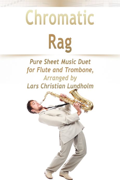 Chromatic Rag Pure Sheet Music Duet for Flute and Trombone, Arranged by Lars Christian Lundholm