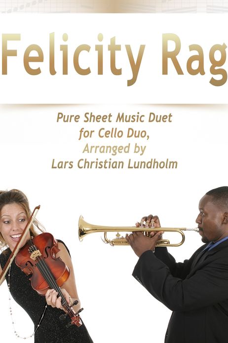 Felicity Rag Pure Sheet Music Duet for Cello Duo, Arranged by Lars Christian Lundholm