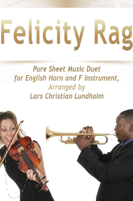 Felicity Rag Pure Sheet Music Duet for English Horn and F Instrument, Arranged by Lars Christian Lundholm