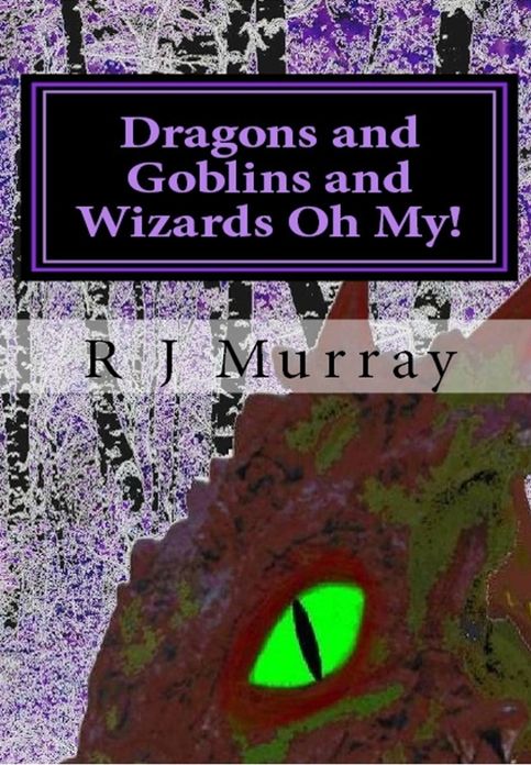 Dragons & Goblins & Wizards, Oh My!: Tales of the Triad, Book Two