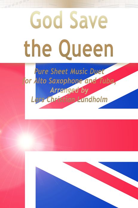 God Save the Queen Pure Sheet Music Duet for Alto Saxophone and Tuba, Arranged by Lars Christian Lundholm