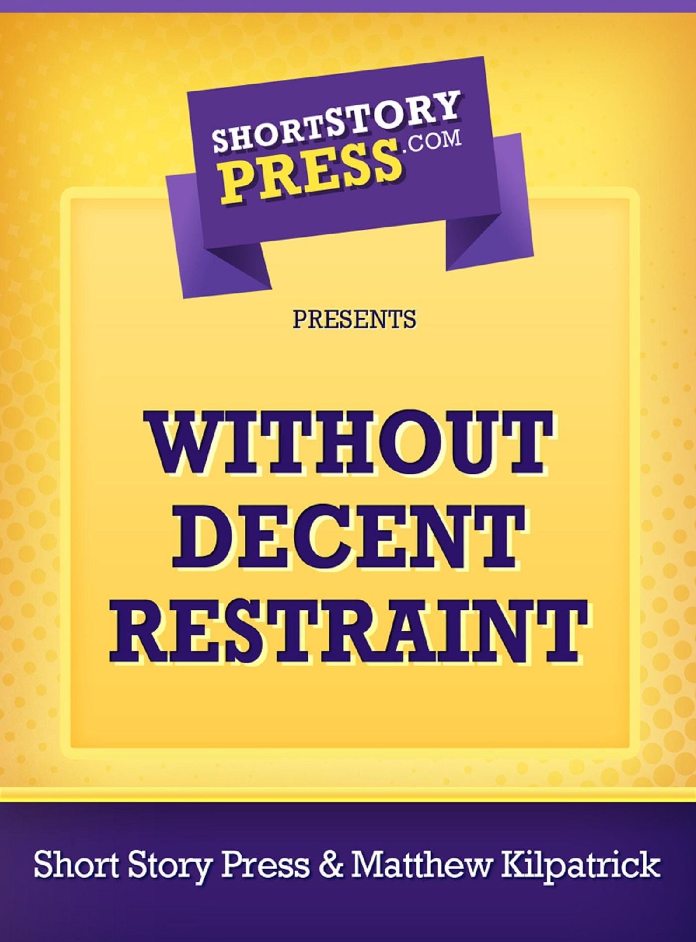 Without Decent Restraint