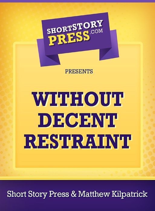 Without Decent Restraint