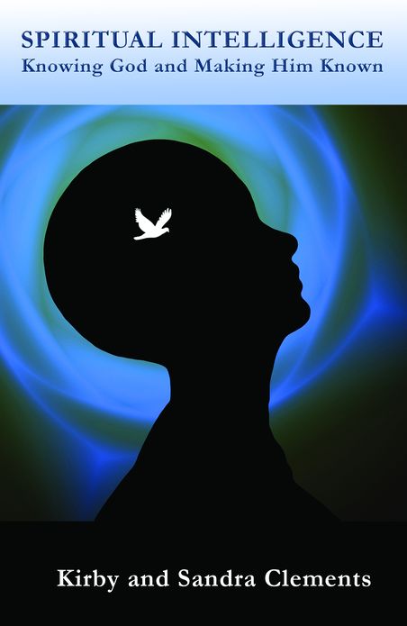 Spiritual Intelligence: Knowing God and Making Him Known