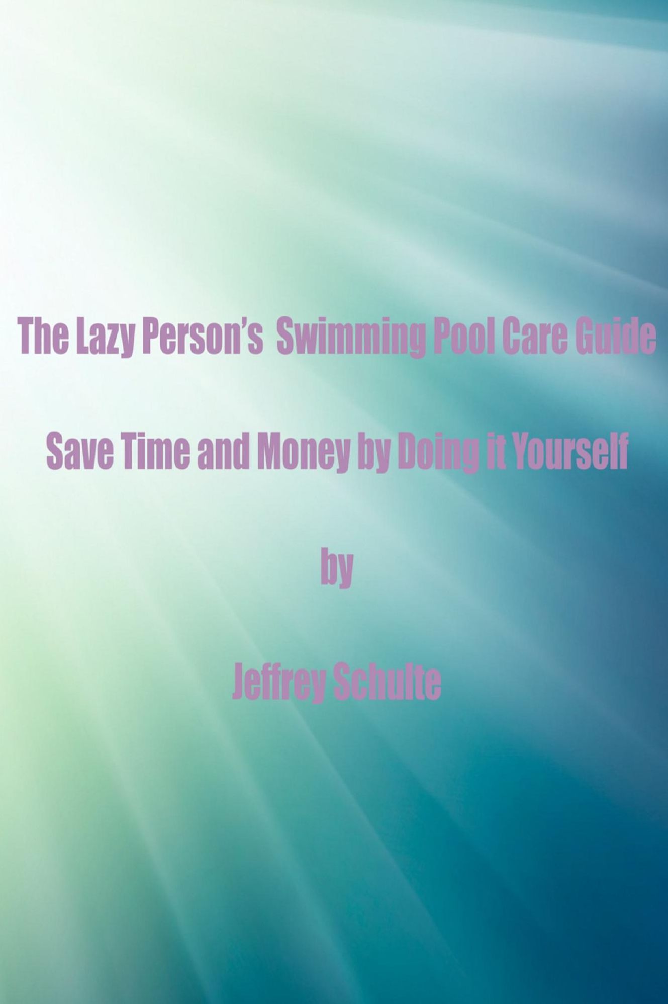 The Lazy Person's Swimming Pool Care Guide
