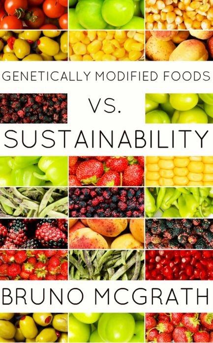 Genetically Modified Foods vs. Sustainability