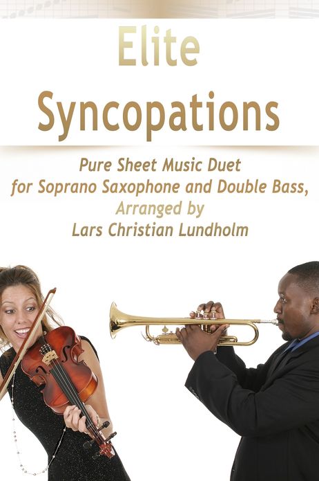 Elite Syncopations Pure Sheet Music Duet for Soprano Saxophone and Double Bass, Arranged by Lars Christian Lundholm