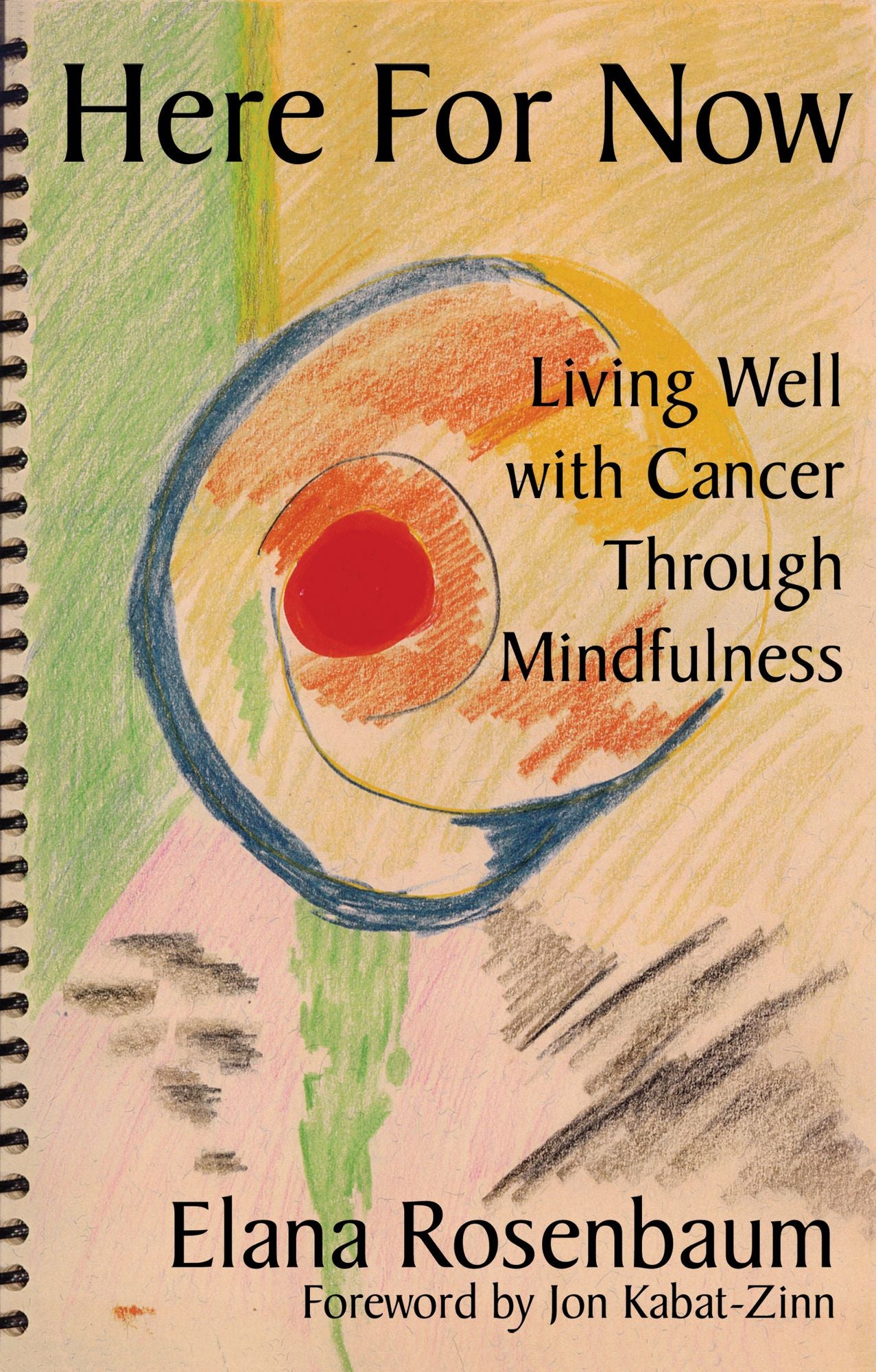 Here For Now: Living Well With Cancer Through Mindfulness