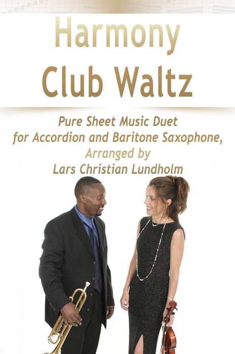 Harmony Club Waltz Pure Sheet Music Duet for Accordion and Baritone Saxophone, Arranged by Lars Christian Lundholm