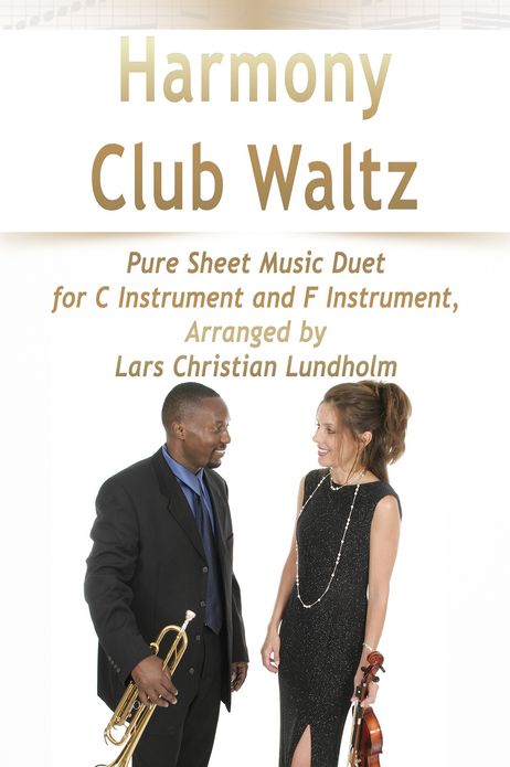 Harmony Club Waltz Pure Sheet Music Duet for C Instrument and F Instrument, Arranged by Lars Christian Lundholm