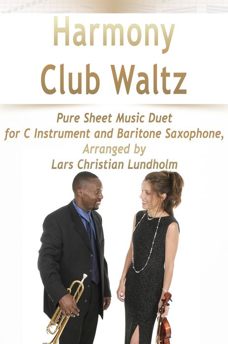 Harmony Club Waltz Pure Sheet Music Duet for C Instrument and Baritone Saxophone, Arranged by Lars Christian Lundholm
