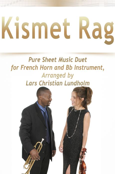 Kismet Rag Pure Sheet Music Duet for French Horn and Bb Instrument, Arranged by Lars Christian Lundholm