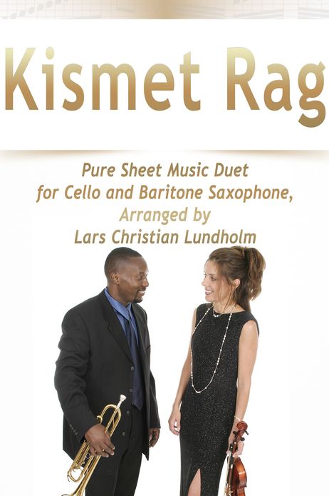 Kismet Rag Pure Sheet Music Duet for Cello and Baritone Saxophone, Arranged by Lars Christian Lundholm