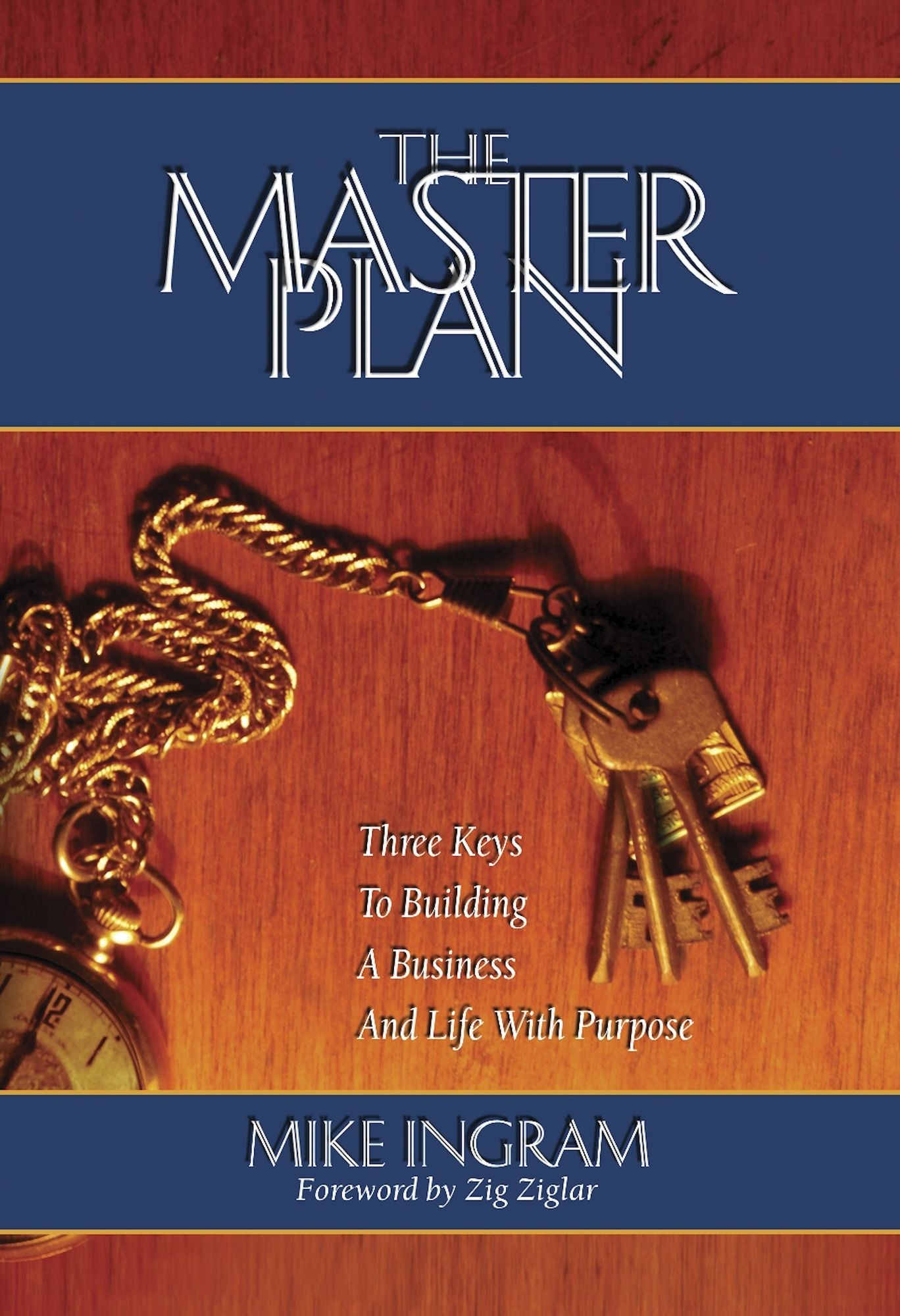 The Master Plan: Three Keys To Building A Business And Life With Purpose