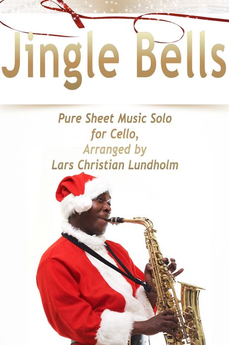 Jingle Bells Pure Sheet Music Solo for Cello, Arranged by Lars Christian Lundholm