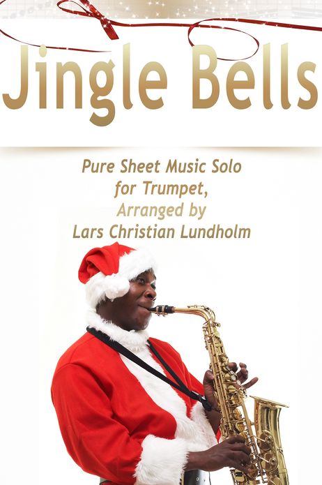Jingle Bells Pure Sheet Music Solo for Trumpet, Arranged by Lars Christian Lundholm