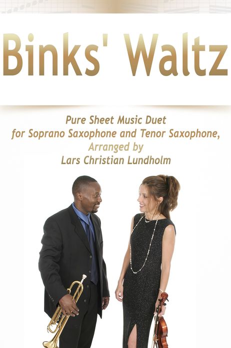 Binks' Waltz Pure Sheet Music Duet for Soprano Saxophone and Tenor Saxophone, Arranged by Lars Christian Lundholm