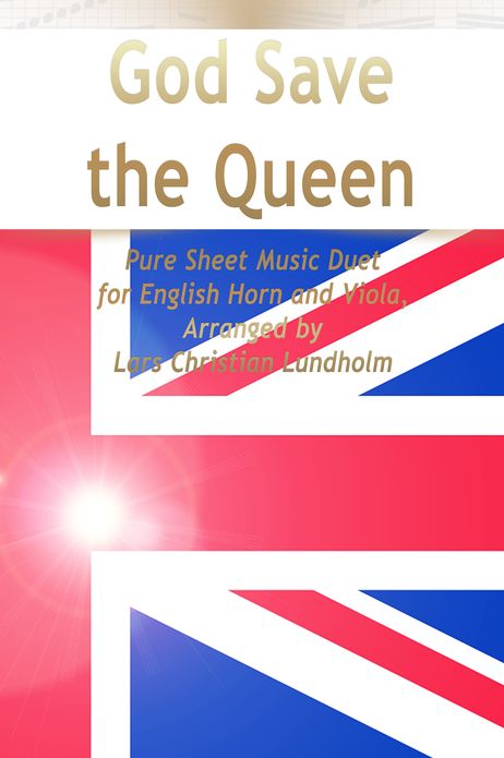 God Save the Queen Pure Sheet Music Duet for English Horn and Viola, Arranged by Lars Christian Lundholm