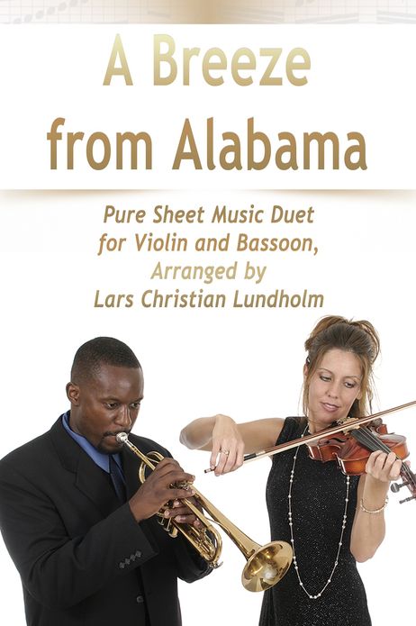 A Breeze from Alabama Pure Sheet Music Duet for Violin and Bassoon, Arranged by Lars Christian Lundholm
