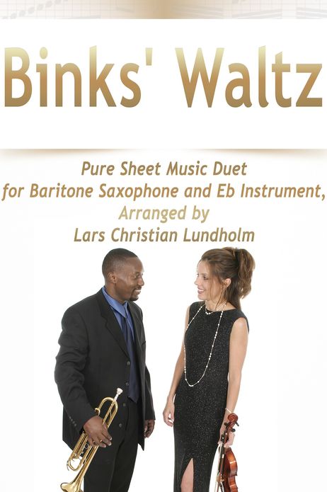 Binks' Waltz Pure Sheet Music Duet for Baritone Saxophone and Eb Instrument, Arranged by Lars Christian Lundholm