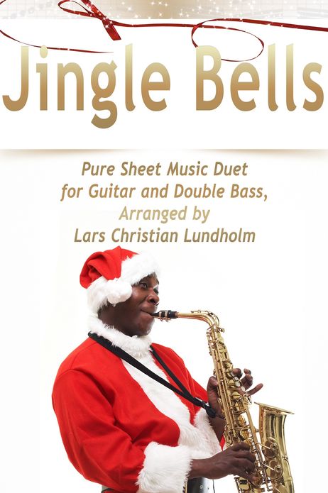 Jingle Bells Pure Sheet Music Duet for Guitar and Double Bass, Arranged by Lars Christian Lundholm