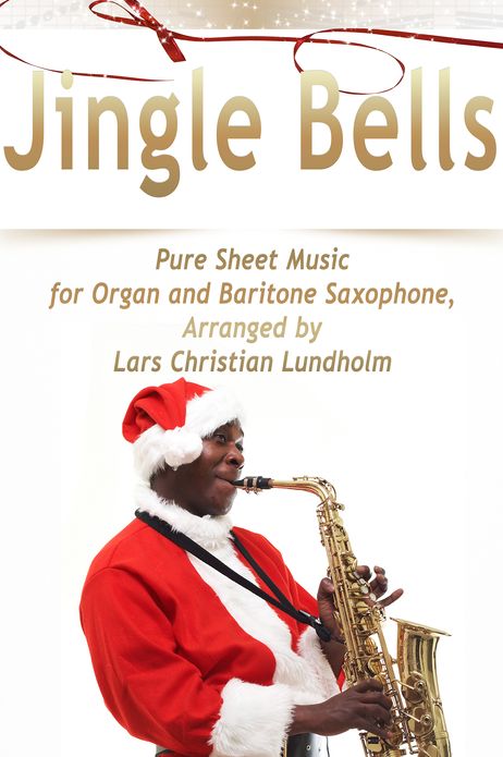 Jingle Bells Pure Sheet Music for Organ and Baritone Saxophone, Arranged by Lars Christian Lundholm