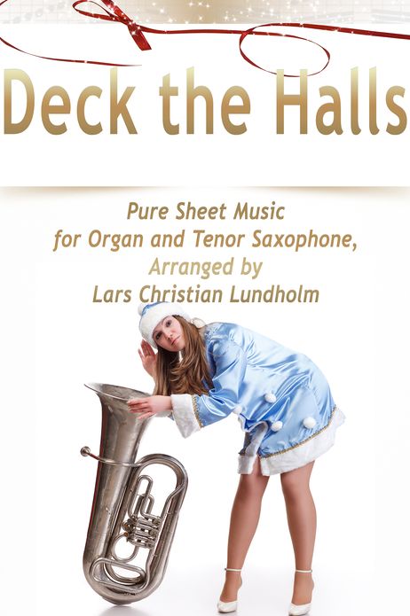 Deck the Halls Pure Sheet Music for Organ and Tenor Saxophone, Arranged by Lars Christian Lundholm