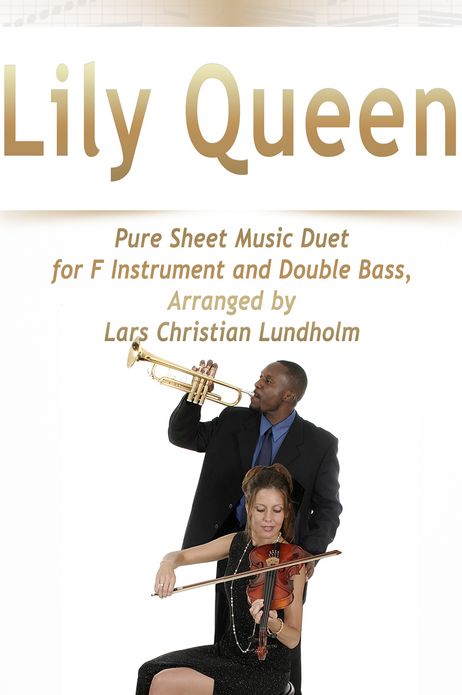 Lily Queen Pure Sheet Music Duet for F Instrument and Double Bass, Arranged by Lars Christian Lundholm