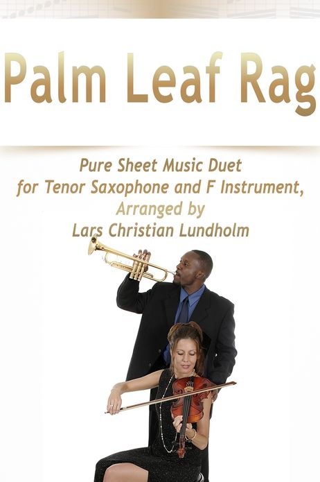 Palm Leaf Rag Pure Sheet Music Duet for Tenor Saxophone and F Instrument, Arranged by Lars Christian Lundholm