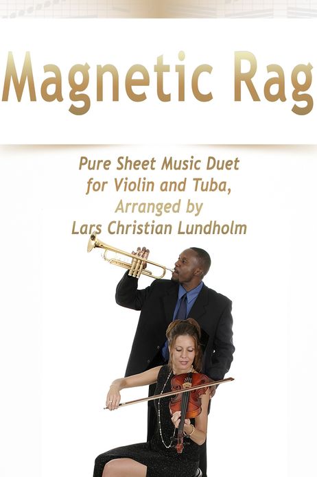 Magnetic Rag Pure Sheet Music Duet for Violin and Tuba, Arranged by Lars Christian Lundholm