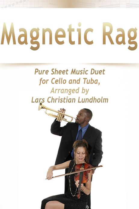 Magnetic Rag Pure Sheet Music Duet for Cello and Tuba, Arranged by Lars Christian Lundholm
