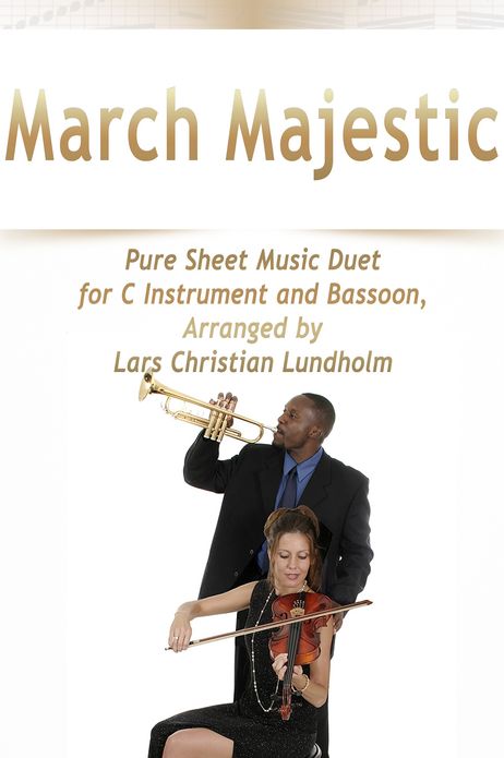 March Majestic Pure Sheet Music Duet for C Instrument and Bassoon, Arranged by Lars Christian Lundholm