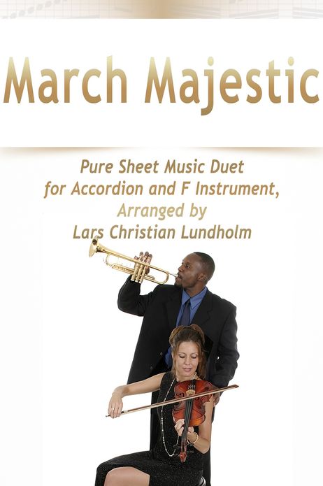 March Majestic Pure Sheet Music Duet for Accordion and F Instrument, Arranged by Lars Christian Lundholm